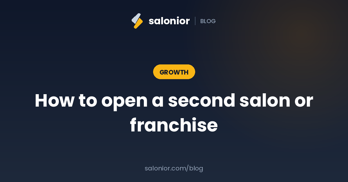 How to open a second salon (or franchise your brand)