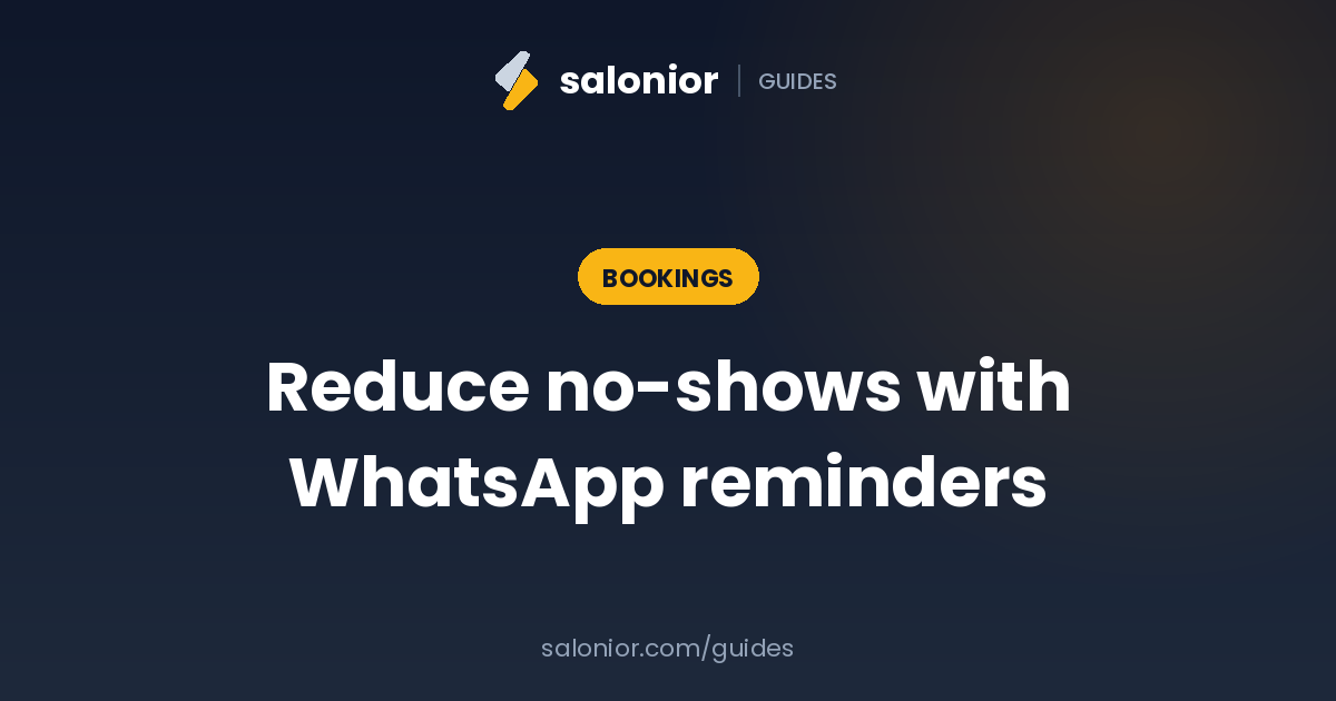 How to reduce salon no-shows with automated WhatsApp reminders